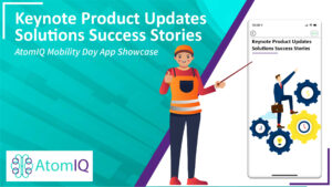 AtomIQ Mobility Day - Keynote Product Updates Solutions Success Stories